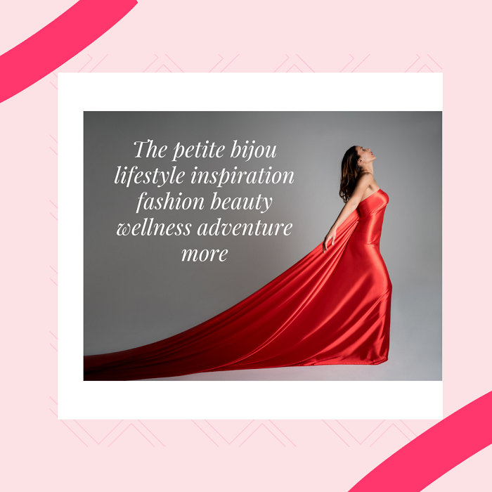 The petite bijou lifestyle inspiration fashion beauty wellness adventure more
