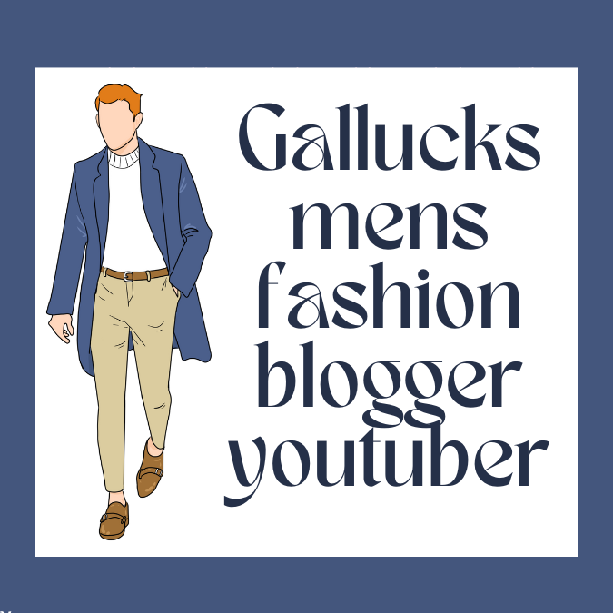 gallucks mens fashion blogger youtuber